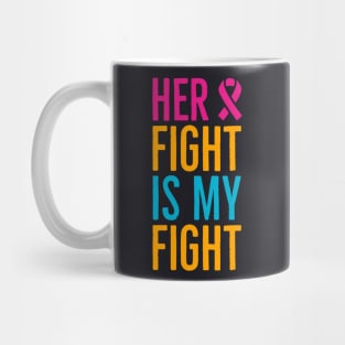 Her Fight Is My Fight Mug